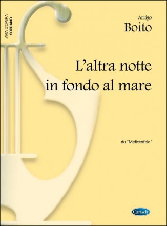 L'altra notte in fondo al mare aus Mefistofele fr Sopran und Klavier