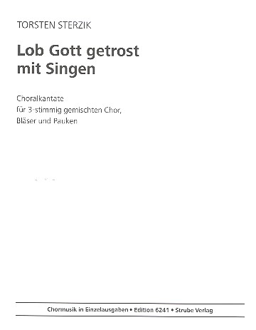 Lob Gott getrost mit Singen fr gem Chor (SAB), Blser und Pauken,  Chorpartitur