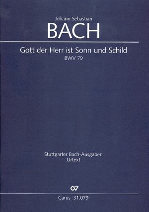 Gott der Herr ist Sonn und Schild BWV79 fr Soli, gem Chor und Instrumente Partitur