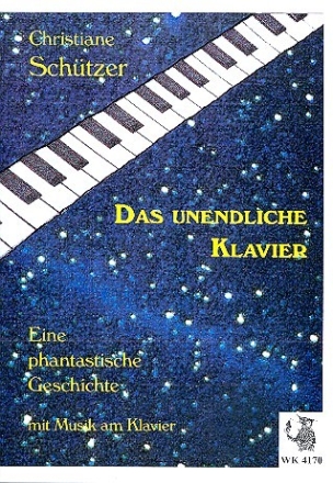 Das unendliche Klavier Eine phantastische Geschichte mit Musik am Klavier