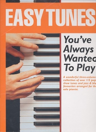 Easy Tunes You've Always Wanted To Play 3 Volumes: for Piano A Collection of over 115 Pop Hits