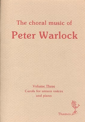 The Choral Music of Peter Warlock Vol.3 Carols for unison voices and piano,  score