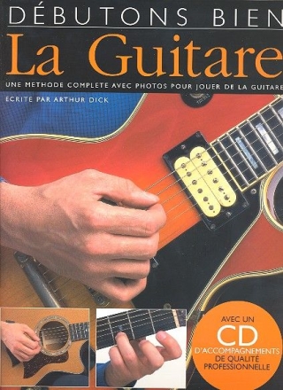 Dbutons bien la Guitare (+CD): une mthode complete avec photos pour jouer de la guitare