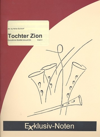 Tochter Zion fr 4 Saxophone Partitur und Stimmen