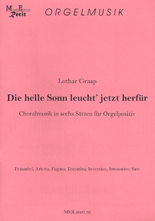 Die helle Sonn leucht' jetzt herfr Choralmusik in 6 Stzen fr Orgelpositiv