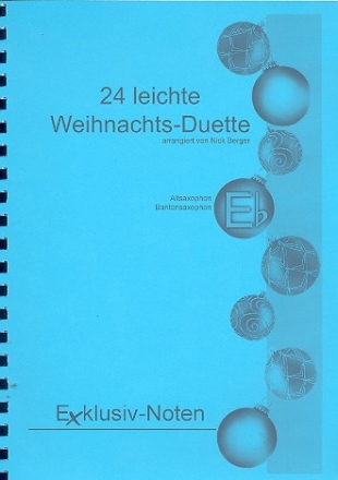 24 leichte Weihnachtsduette in Eb fr 2 Altsaxophone (Baritonsaxophone, Hrner, Klarinetten in Eb) Spielpartitur