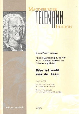 Wer ist wohl wie du Jesu TWV1:1587 fr Tenor, gem Chor ad lib, 2 Violinen, Viola und Orgel Partitur und Stimmen