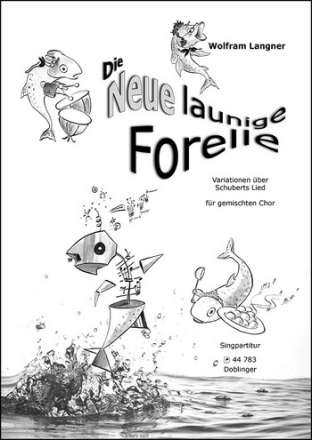 Die neue launige Forelle fr gem Chor a cappella Partitur