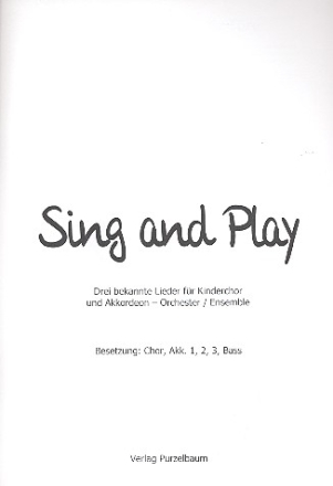 Sing and play fr Kinderchor und Akkordeonorchester Partitur