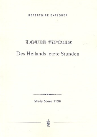 Des Heilands letzte Stunden fr Soli, gem Chor und Orchester Studienpartitur