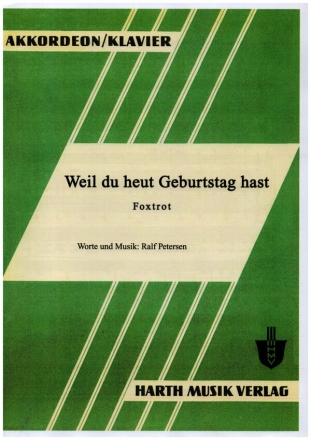 Weil du heut Geburtstag hast: fr Klavier mit Text