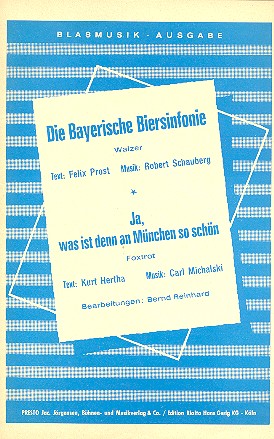 Die Bayerische Biersinfonie  und Ja was ist denn an Mnchen so schn: fr Blasorchester Stimmen