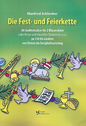 Die Fest- und Feierkette fr 2 Blserchre (Blser und Vokalchor, div. Instrumente ad lib) Partitur