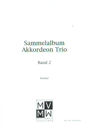 Sammelalbum Akkordeon Trio Band 2  fr 3 Akkordeons Partitur und Stimmen