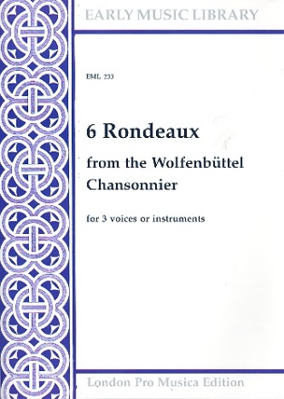 6 Rondeaux from the Wolfenbttel Chansonnier for 3  voices (instruments) 3 scores