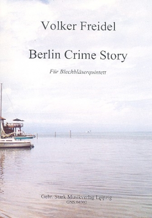 Berlin Crime Story fr 2 Trompeten, Horn in F, Posaune und Tuba Partitur und Stimmen