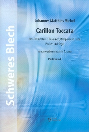 Carillon-Toccata fr 4 Trompeten, 3 Posaunen, Bassposaune, Tuba, Pauken und Orgel Partitur in C und Stimmen