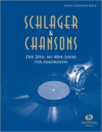 Schlager und Chansons der 20er- bis 40er-Jahre: fr Akkordeon (mit Text und Akkorden)