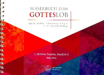 Blserbuch zum Gotteslob Dizese Freiburg/Rottenburg-Stuttgart fr variables Blser-Ensemble (Blasorchester/Posaunenchor) 1. Stimme in C (hoch) (Flte/Oboe)