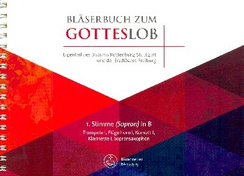 Blserbuch zum Gotteslob Dizese Freiburg/Rottenburg-Stuttgart fr variables Blser-Ensemble (Blasorchester/Posaunenchor) 1. Stimme in B (Trompete/Flgelhorn/Kornett/Klarinette/Sopransaxophon)