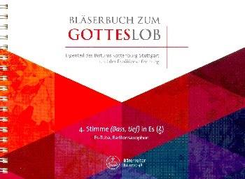 Blserbuch zum Gotteslob Dizese Freiburg/Rottenburg-Stuttgart fr variables Blser-Ensemble (Blasorchester/Posaunenchor) 4. Stimme in Es (Violinschlssel) (Tuba/Baritonsaxophon)