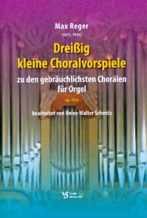 Dreiig kleine Choralvorspiele zu den gebruchlichsten Chorlen op.135a fr Orgel Neuausgabe 2015 in den aktuellen Tonarten