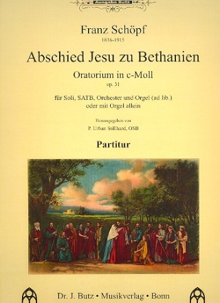 Abschied Jesu zu Bethanien c-Moll op.31 fr Soli, gem Chor und Orchester (Orgel ad lib oder Orgel solo) Orchester-Partitur