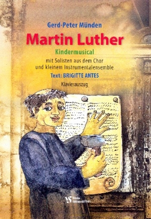 Martin Luther fr Soli, Kinderchor und Instrumente Klavierauszug (fr Fassung 1 und 2) (= Partitur fr Fassung 3)