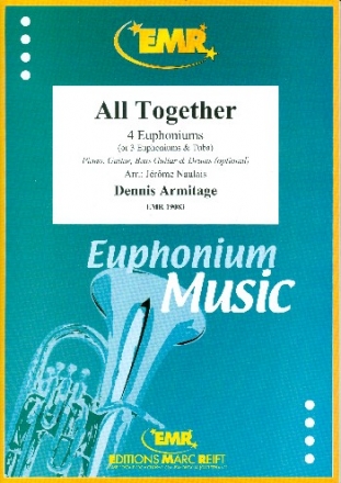 All together for 4 euphoniums (piano, guitar, bass guitar and percussion ad lib) score and parts