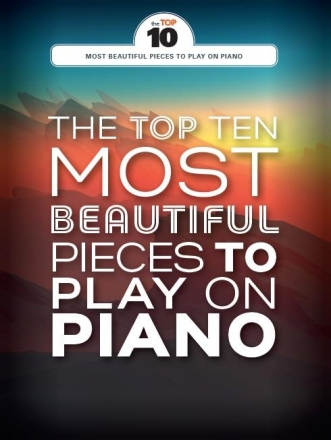 The Top Ten most beautiful Pieces to play on Piano