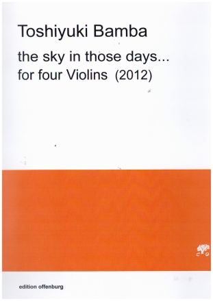 The Sky in those Days (2012) for 4 violins score and parts