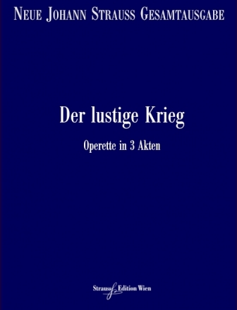 VGH901-11 Neue Johann Strau Gesamtausgabe Serie 1 Werkgruppe 2 Band 9 Der lustige Krieg RV509A/B/C Partitur und kritischer Bericht