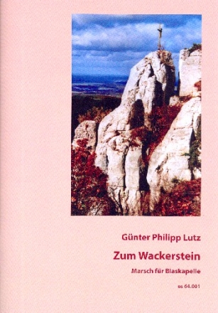 Zum Wackerstein op.57 fr Blaskapelle und Schlagzeug Partitur und Stimmen