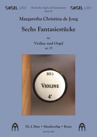 Sechs Fantasiestcke op.79 fr Violine und Orgel