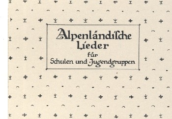 Alpenlndische Lieder fr Schulen und Jugendgruppen Liederbuch/Singpartitur