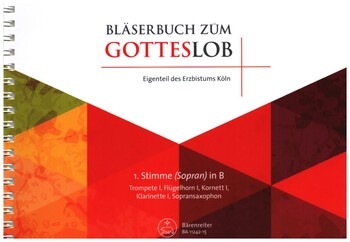 Blserbuch zum Gotteslob - Eigenteil des Erzbistums Kln fr variables Blser-Ensemble (Blasorchester/Posaunenchor) 1. Stimme in B (Trp 1/Flh 1/Kor 1/Klar 1/Sopransax)