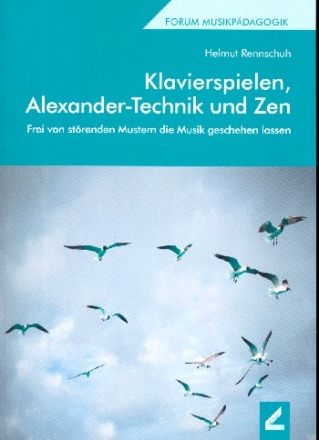 Klavierspielen, Alexander-Technik und Zen