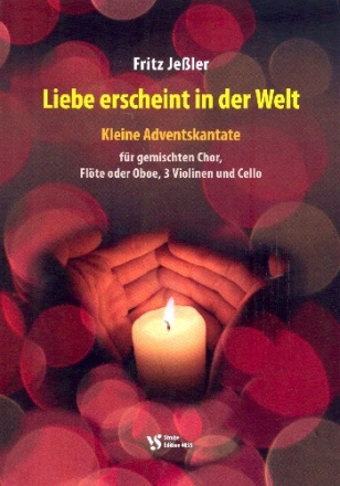 Liebe erscheint in der Welt fr gem Chor, Flte (Oboe), 3 Violinen und Violoncello Partitur