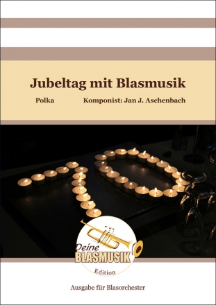 Jubeltag mit Blasmusik fr Blasorchester Direktion und Stimmen