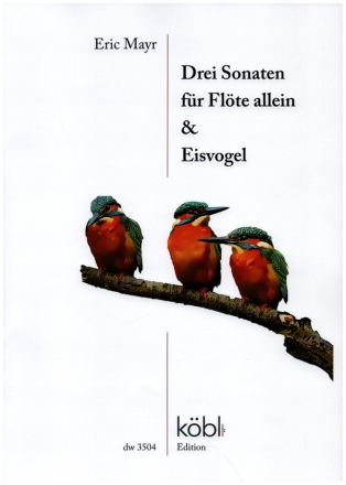 3 Sonaten fr Flte allein und Eisvogel fr Flte