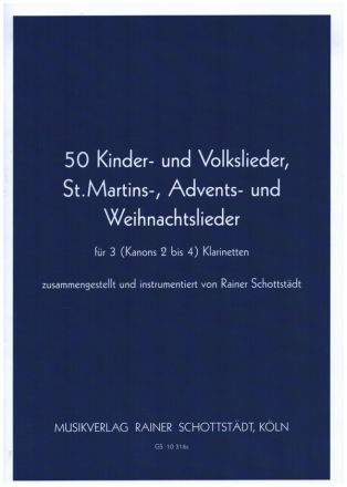 50 Kinder und Volkslieder, St.Martins-, Advents- und Weihnachtslieder fr 3 (Kanons 2-4) Klarinetten 2 Spielpartituren