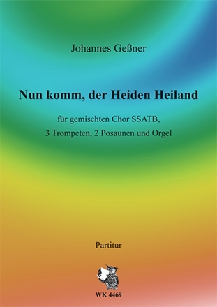 Nun komm, der Heiden Heiland fr gem Chor (SSATB), 3 Trompeten, 2 Posaunen und Orgel Partitur