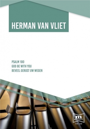 Vliet, Psalm 100 God Be With You - Beveel Gerust Uw Wegen for organ