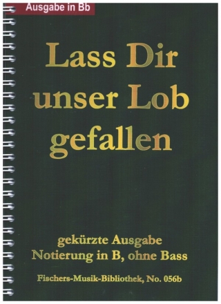 Lass dir unser Lob gefallen gekrzte Ausgabe mit Notierung in B ohne Bass fr Posaunenchre Partitur (Ringbindung)