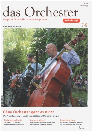 Das Orchester Juli/August 2022 Ohne Orchester geht es nicht