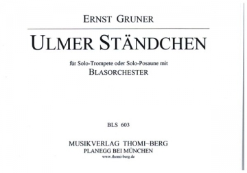 Ulmer Stndchen fr Blasorchester mit Trompeten (Posaunen)-Solo Direktion und Stimmen