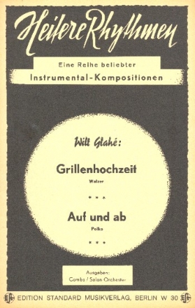 Grillenhochzeit  und  Auf und ab: fr Salonorchester Direktion und Stimmen