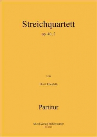 Ebenhh, Horst Streichquartett Op.40, 2a 4 Streicher Partitur & Stimmen