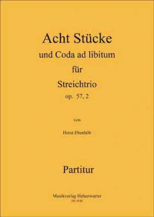 Ebenhh, Horst Acht Stcke und Coda ad libitum fr Streichtrio Op.57 3 Streicher Partitur