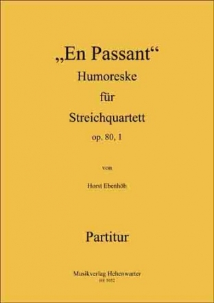 Ebenhh, Horst EN PASSANT Humoreske fr Streichquartett Op.80, 1a 4 Streicher Partitur & Stimmen